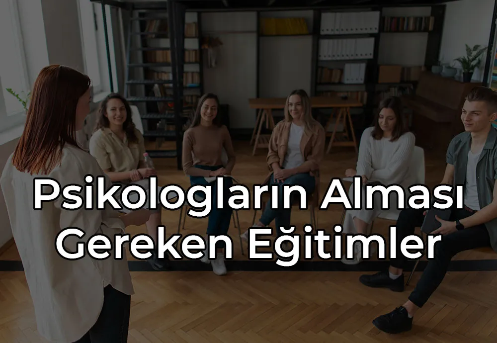 Psikologlarin Almasi Gereken Egitimler
