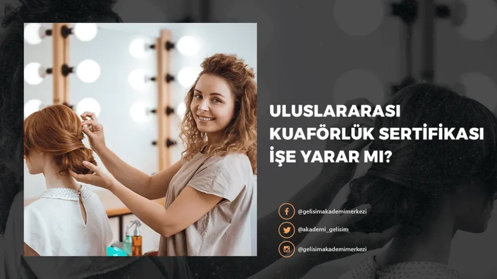 Uluslararası Kuaförlük Sertifikası  İşe Yarar mı? 